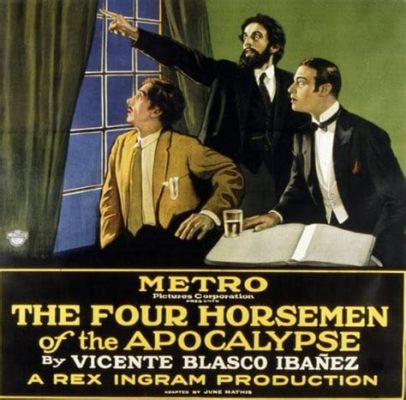 젊은 예술가의 열정과 꿈을 그린 1921년 영화 'The Four Horsemen of the Apocalypse'!